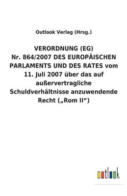 VERORDNUNG (EG) Nr. 864/2007 DES EUROPÃ„ISCHEN PARLAMENTS UND DES RATES vom 11. Juli 2007 Ã¼ber das auf auÃŸervertragliche SchuldverhÃ¤ltnisse anzuwendend