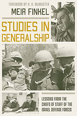 Studies in Generalship: Lessons from the Chiefs of Staff of the Israel Defense Forces