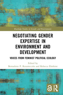 Negotiating Gender Expertise in Environment and Development (Routledge Studies in Gender and Environments)