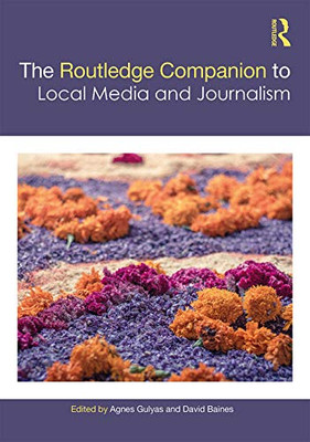 The Routledge Companion to Local Media and Journalism (Routledge Media and Cultural Studies Companions)