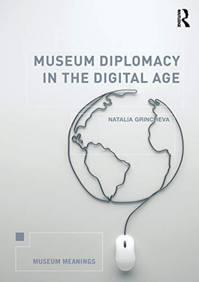 Museum Diplomacy in the Digital Age (Museum Meanings) - Paperback