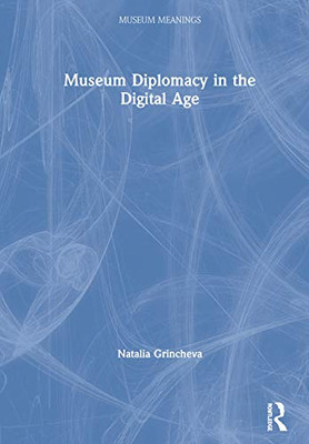 Museum Diplomacy in the Digital Age (Museum Meanings) - Hardcover