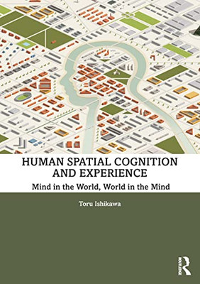 Human Spatial Cognition and Experience Human Spatial Cognition and Experience