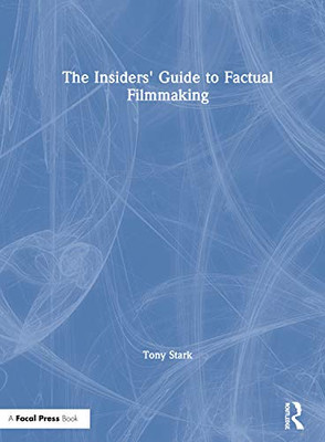 The Insiders' Guide to Factual Filmmaking - Hardcover