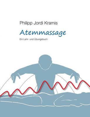 Atemmassage: Ein Lehr- und Übungsbuch