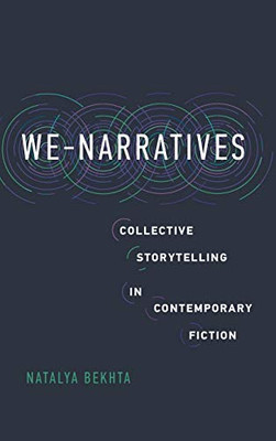 We-Narratives: Collective Storytelling in Contemporary Fiction (THEORY INTERPRETATION NARRATIV)