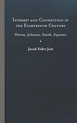 Interest and Connection in the Eighteenth Century: Hervey, Johnson, Smith, Equiano - Hardcover