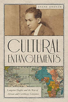 Cultural Entanglements: Langston Hughes and the Rise of African and Caribbean Literature (New World Studies) - Paperback