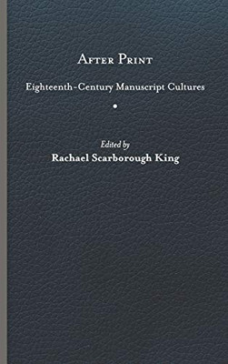 After Print: Eighteenth-Century Manuscript Cultures - Hardcover After Print: Eighteenth-Century Manuscript Cultures - Hardcover