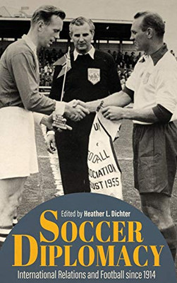 Soccer Diplomacy: International Relations and Football since 1914 (Studies In Conflict Diplomacy Peace)