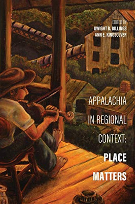 Appalachia in Regional Context: Place Matters (Place Matters New Direction Appal Stds)