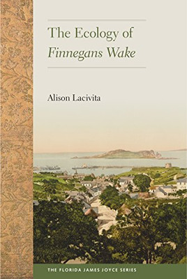 The Ecology of Finnegans Wake (Florida James Joyce)