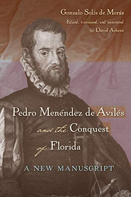 Pedro Menéndez de Avilés and the Conquest of Florida: A New Manuscript