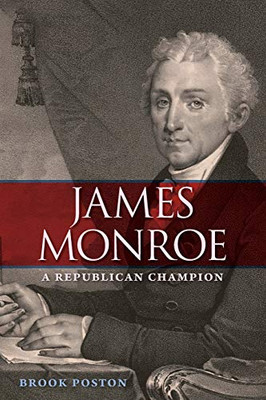 James Monroe: A Republican Champion (Contested Boundaries)