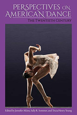 Perspectives on American Dance: The Twentieth Century