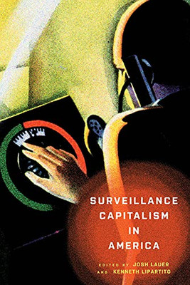 Surveillance Capitalism in America (Hagley Perspectives on Business and Culture)