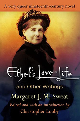 Ethel's Love-Life and Other Writings (Q19: The Queer American Nineteenth Century)