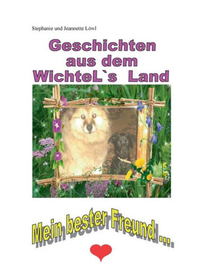 Geschichten aus dem WichteL`s Land: Mein bester Freund ...