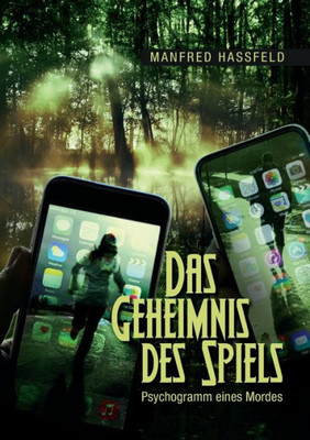 Das Geheimnis des Spiels: Psychogramm eines Mordes