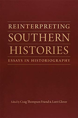 Reinterpreting Southern Histories: Essays in Historiography - Hardcover
