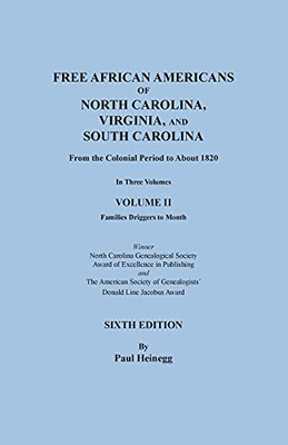 Free African Americans of North Carolina, Virginia, and South Carolina from the Colonial Period to About 1820. SIXTH EDITION in Three Volumes. VOLUME II: Families Driggers to Month