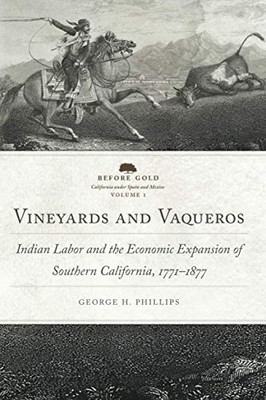 Vineyards and Vaqueros (Before Gold: California under Spain and Mexico Series) (Volume 1)