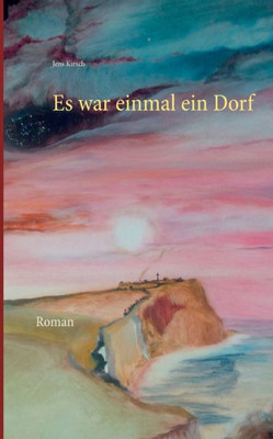 Es war einmal ein Dorf: Roman