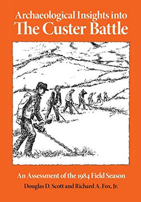 Archaeological Insights into the Custer Battle: An Assessment of the 1984 Field Season