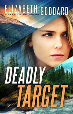 Deadly Target (Rocky Mountain Courage, 2)