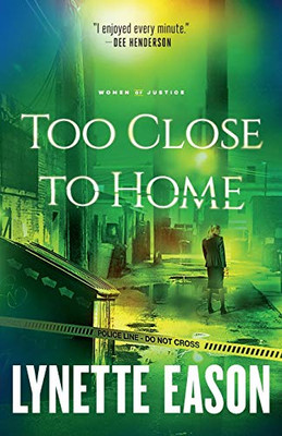 Too Close to Home (Women of Justice) - 9780800739287