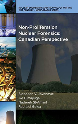 Non-Proliferation Nuclear Forensics: Canadian Perspective (Nuclear Engineering and Technology for the 21st Century)