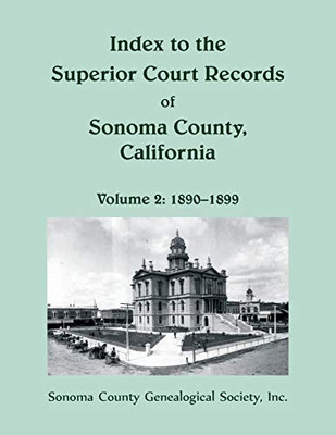 Index to the Superior Court Records of Sonoma County, California: 1890-1899