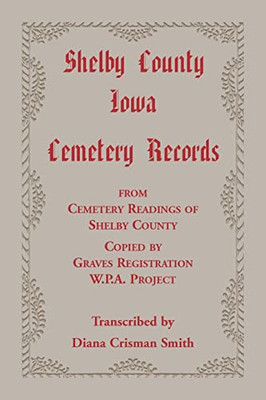 Shelby County, Iowa, Cemetery Records from Cemetery Readings of Shelby County Copied by Graves Registration W.P.A. Project