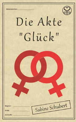 Die Akte ""Glück""