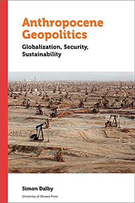Anthropocene Geopolitics: Globalization, Security, Sustainability (Politics and Public Policy)
