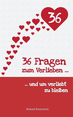 36 Fragen zum Verlieben und um verliebt zu bleiben