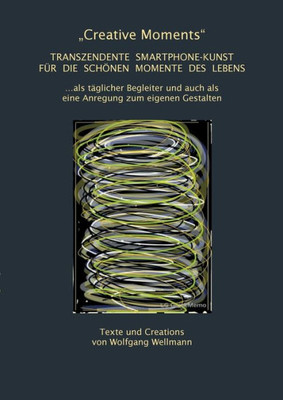 ""Creative Moments"": Transzendente Smartphone-Kunst für die schönen Momente des Lebens