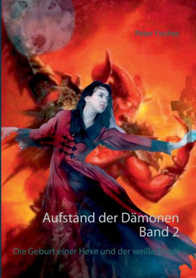 Aufstand der DÃ¤monen. Band 2: Die Geburt einer Hexe und der weiÃŸe Engel