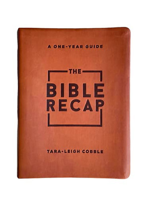 The Bible Recap: A One-Year Guide to Reading and Understanding the Entire Bible