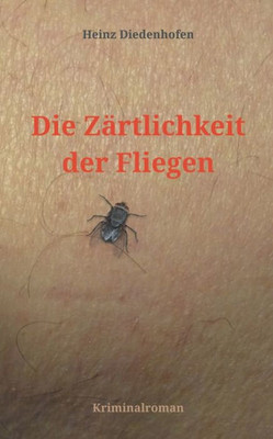 Die ZÃ¤rtlichkeit der Fliegen