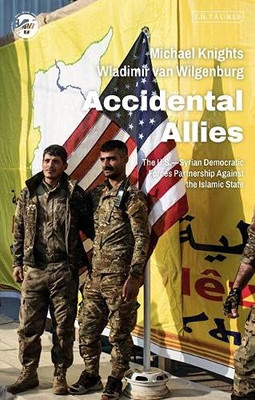 Accidental Allies: The USSyrian Democratic Forces Partnership Against the Islamic State (The Washington Institute for Near East Policy)