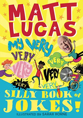 My Very Very Very Very Very Very Very Silly Book of Jokes: The hilarious new joke book from MATT LUCAS, star of The Great British Bake Off and creator ... an official UK download chart-topping song!