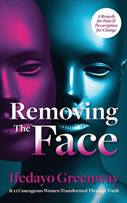 Removing The Face: A Remedy for Pain & Prescription for Change