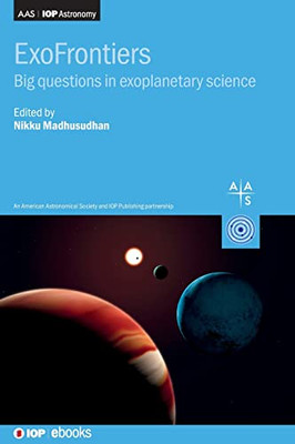 ExoFrontiers: Big Questions in Exoplanetary Science (Programme: AAS-IOP Astronomy)