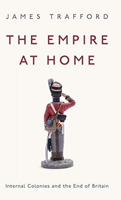 The Empire at Home: Internal Colonies and the End of Britain