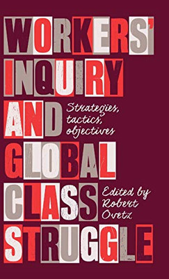 Workers' Inquiry and Global Class Struggle: Strategies, Tactics, Objectives (Wildcat)
