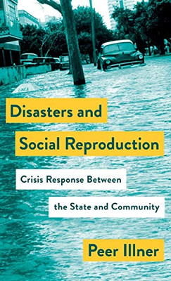 Disasters and Social Reproduction: Crisis Response between the State and Community (Mapping Social Reproduction Theory)