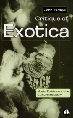 Critique of Exotica: Music, Politics and the Culture Industry