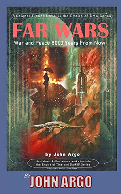 Far Wars: War and Peace 8,000 Years From Now (Empire of Time)