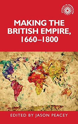 Making the British empire, 16601800 (Studies in Imperialism, 195)